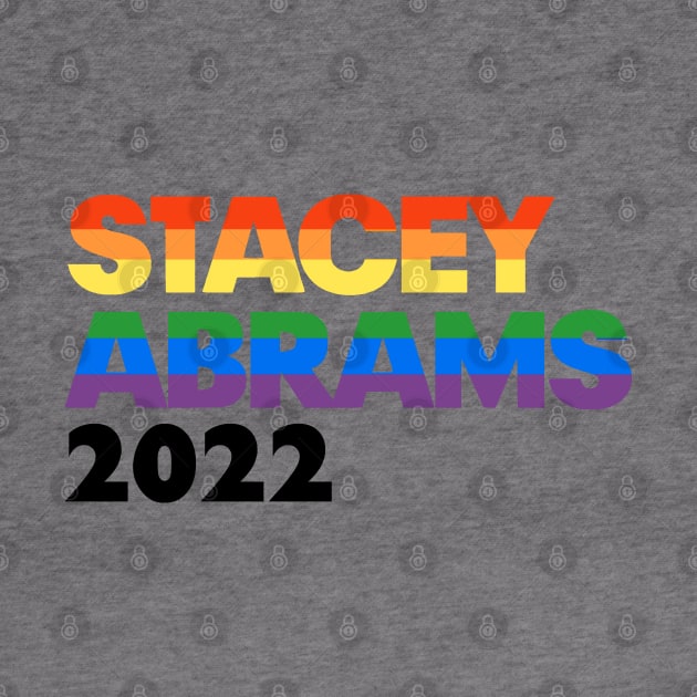 Stacey Abrams 2022 LGBT Rainbow Design: Stacy Abrams For Georgia Governor by BlueWaveTshirts